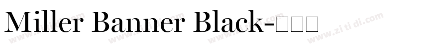 Miller Banner Black字体转换 Miller Banner Black字体转换